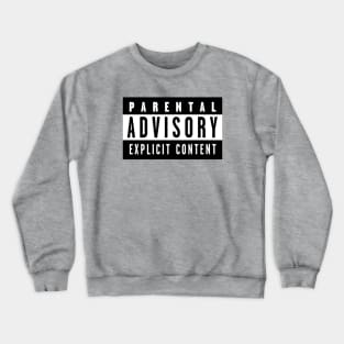 PARENTAL ADVISORY EXPLICIT CONTENT Crewneck Sweatshirt